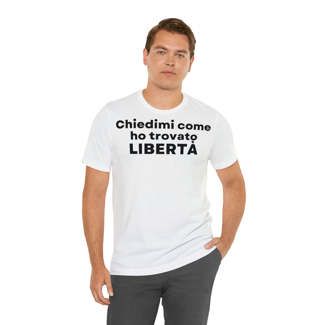 Liberta/Freedom, Unisex Jersey Short Sleeve Tee (IT EU)