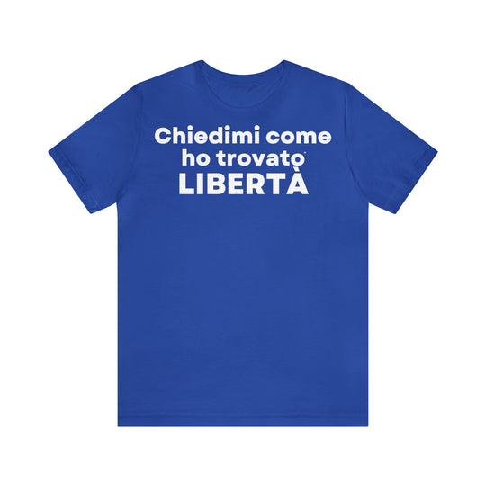 Liberta/Freedom, Unisex Jersey Short Sleeve Tee (IT EU)