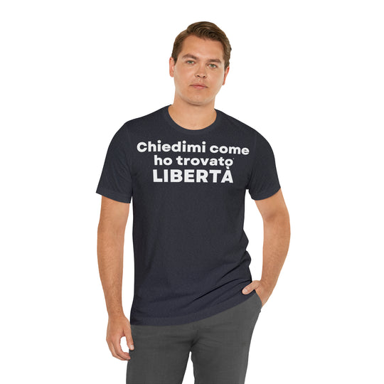 Liberta/Freedom, Unisex Jersey Short Sleeve Tee (IT EU)