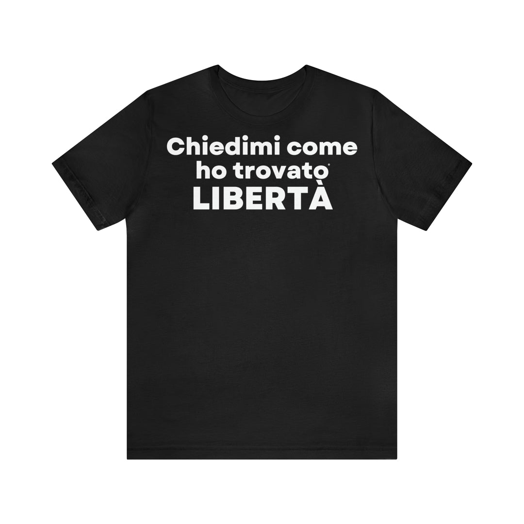 Liberta/Freedom, Unisex Jersey Short Sleeve Tee (IT EU)