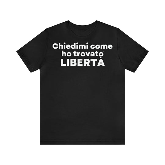 Liberta/Freedom, Unisex Jersey Short Sleeve Tee (IT EU)