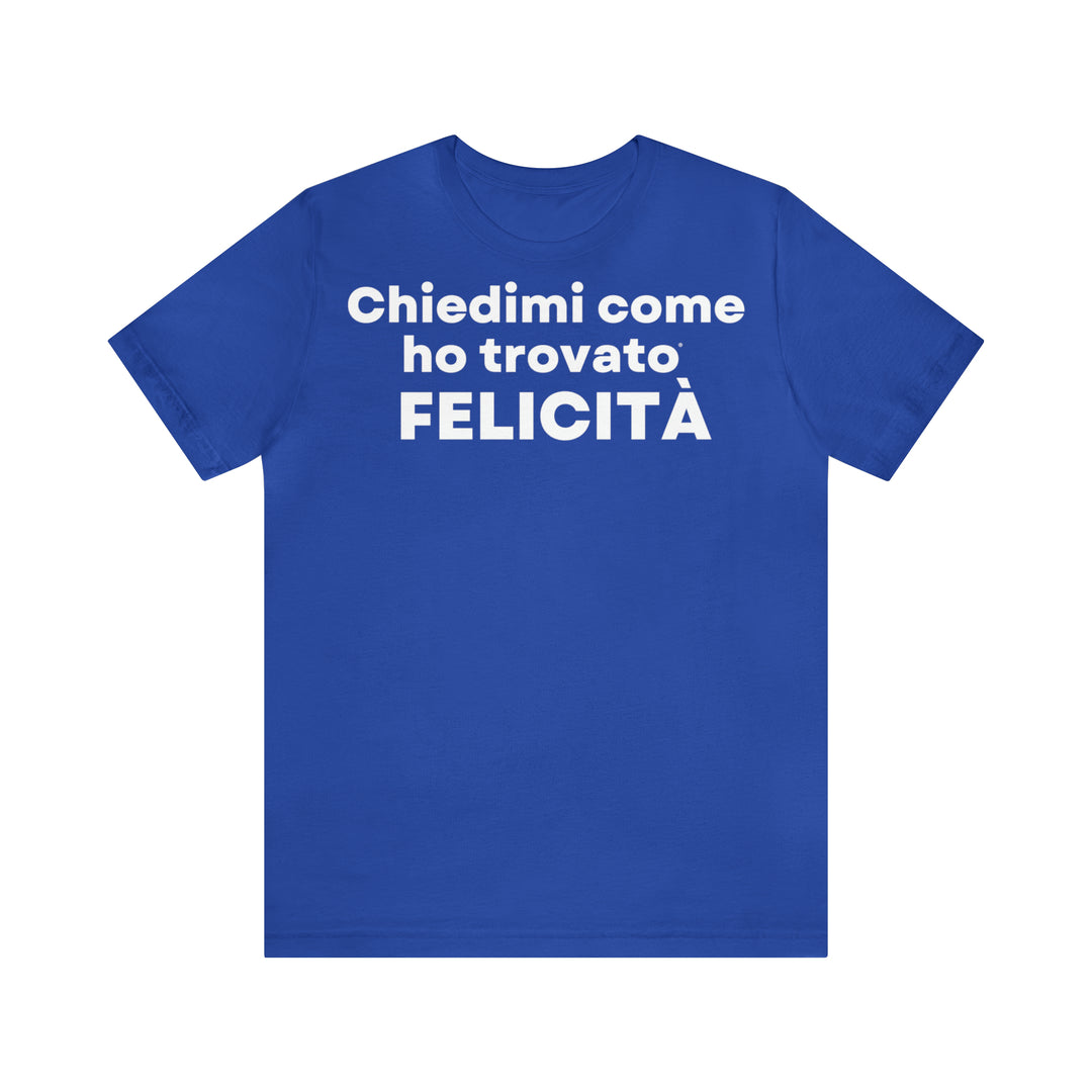 Felicita/Happiness, Unisex Jersey Short Sleeve Tee (IT EU)