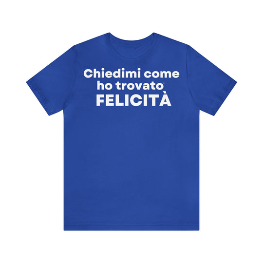 Felicita/Happiness, Unisex Jersey Short Sleeve Tee (IT EU)