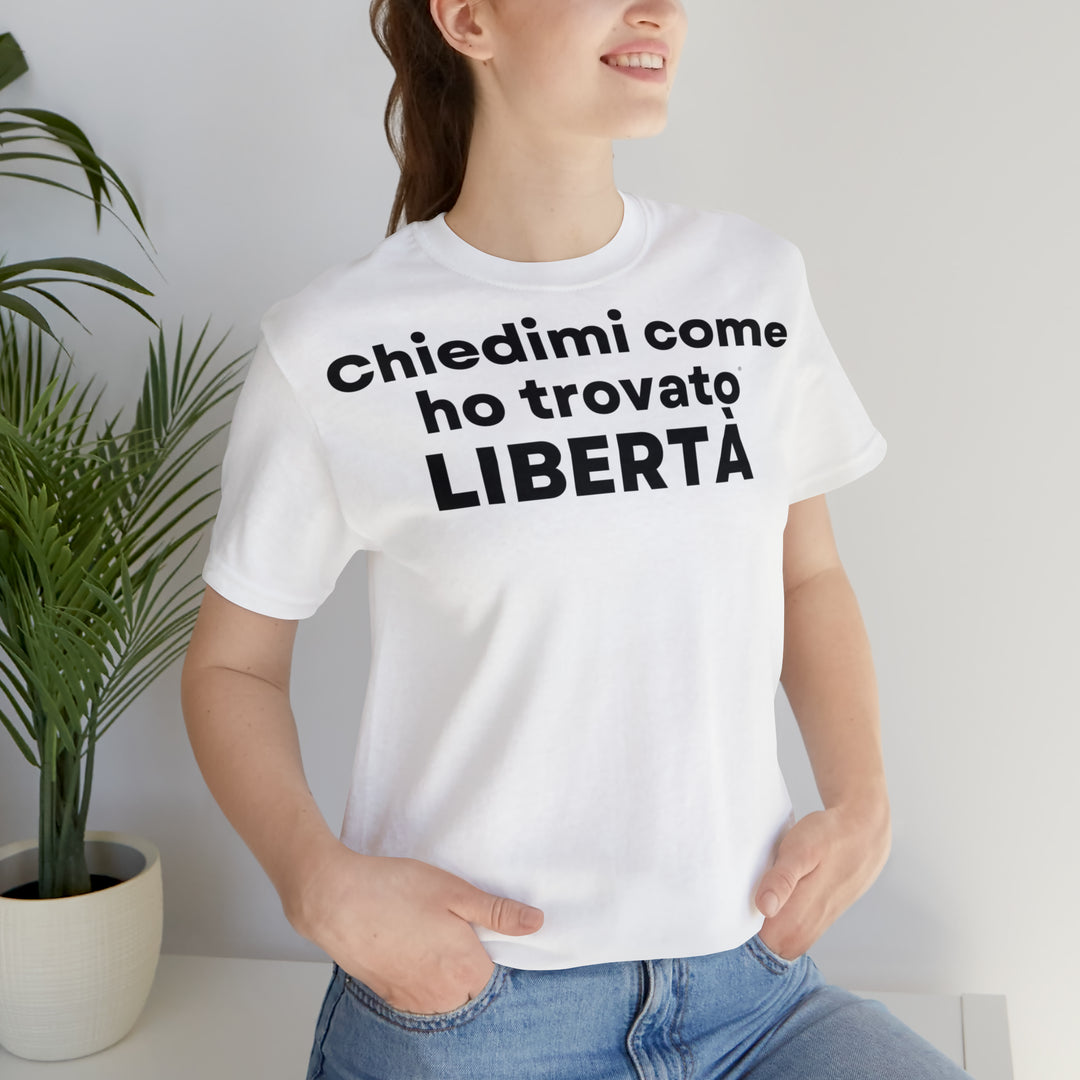 Liberta/Freedom, Unisex Jersey Short Sleeve Tee (IT EU)