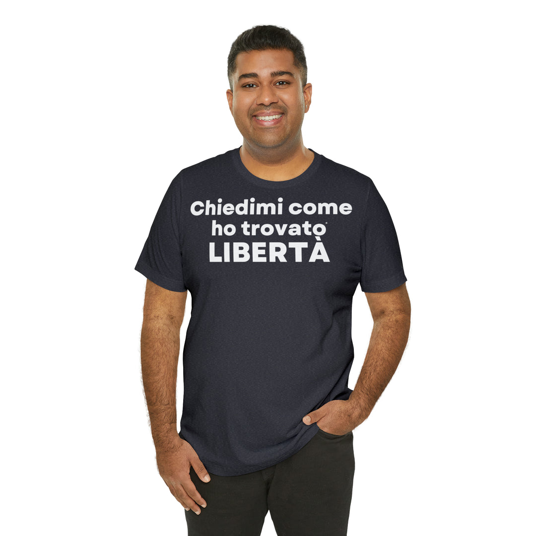 Liberta/Freedom, Unisex Jersey Short Sleeve Tee (IT EU)