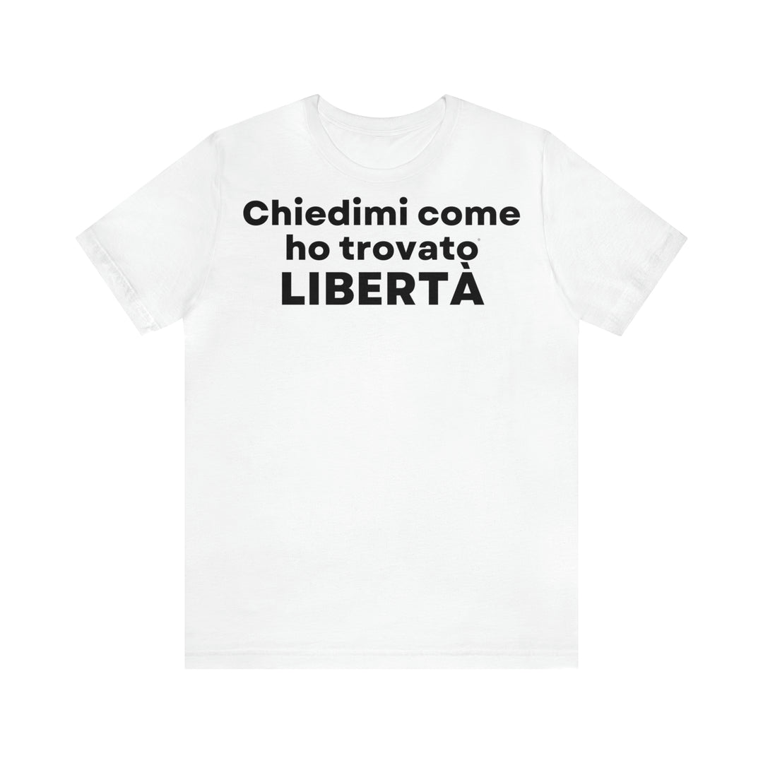 Liberta/Freedom, Unisex Jersey Short Sleeve Tee (IT EU)