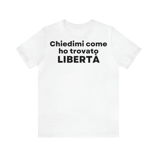 Liberta/Freedom, Unisex Jersey Short Sleeve Tee (IT EU)