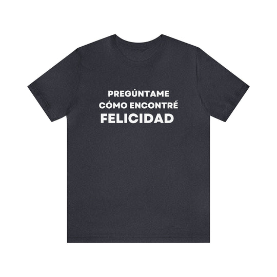 Felicidad/Happiness, Unisex Jersey Short Sleeve Tee (ES CDN)