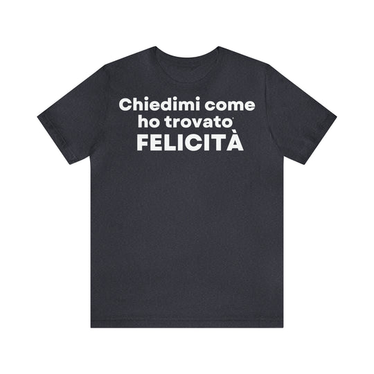 Felicita/Happiness, Unisex Jersey Short Sleeve Tee (IT EU)