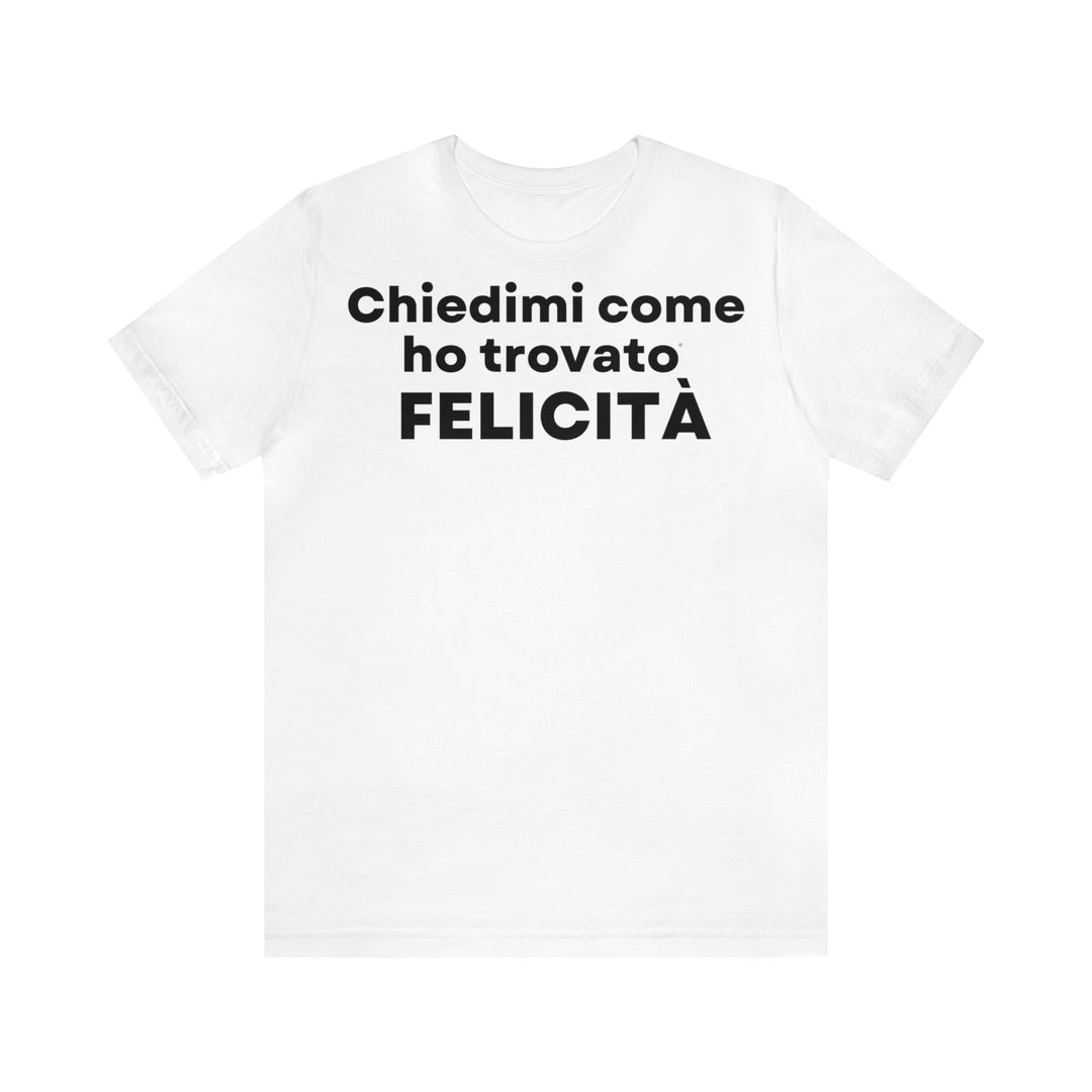 Felicita/Happiness, Unisex Jersey Short Sleeve Tee (IT EU)