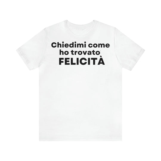 Felicita/Happiness, Unisex Jersey Short Sleeve Tee (IT EU)